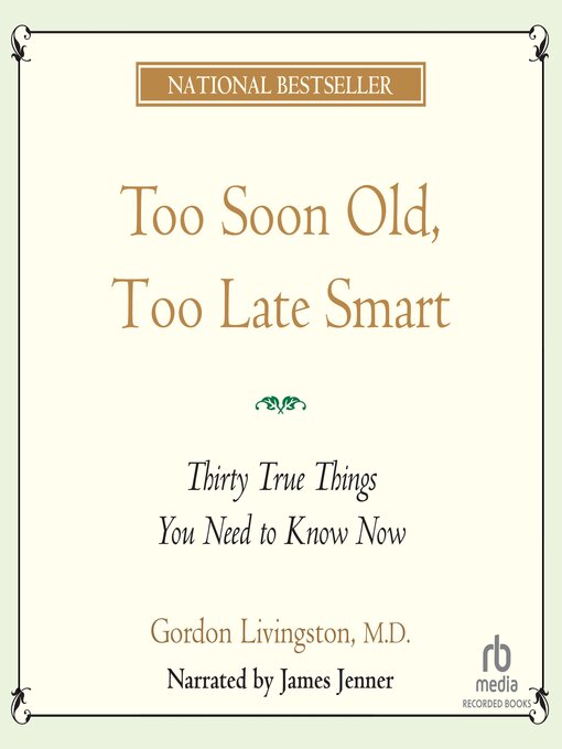 Title details for Too Soon Old Too Late Smart by Gordon Livingston - Wait list
